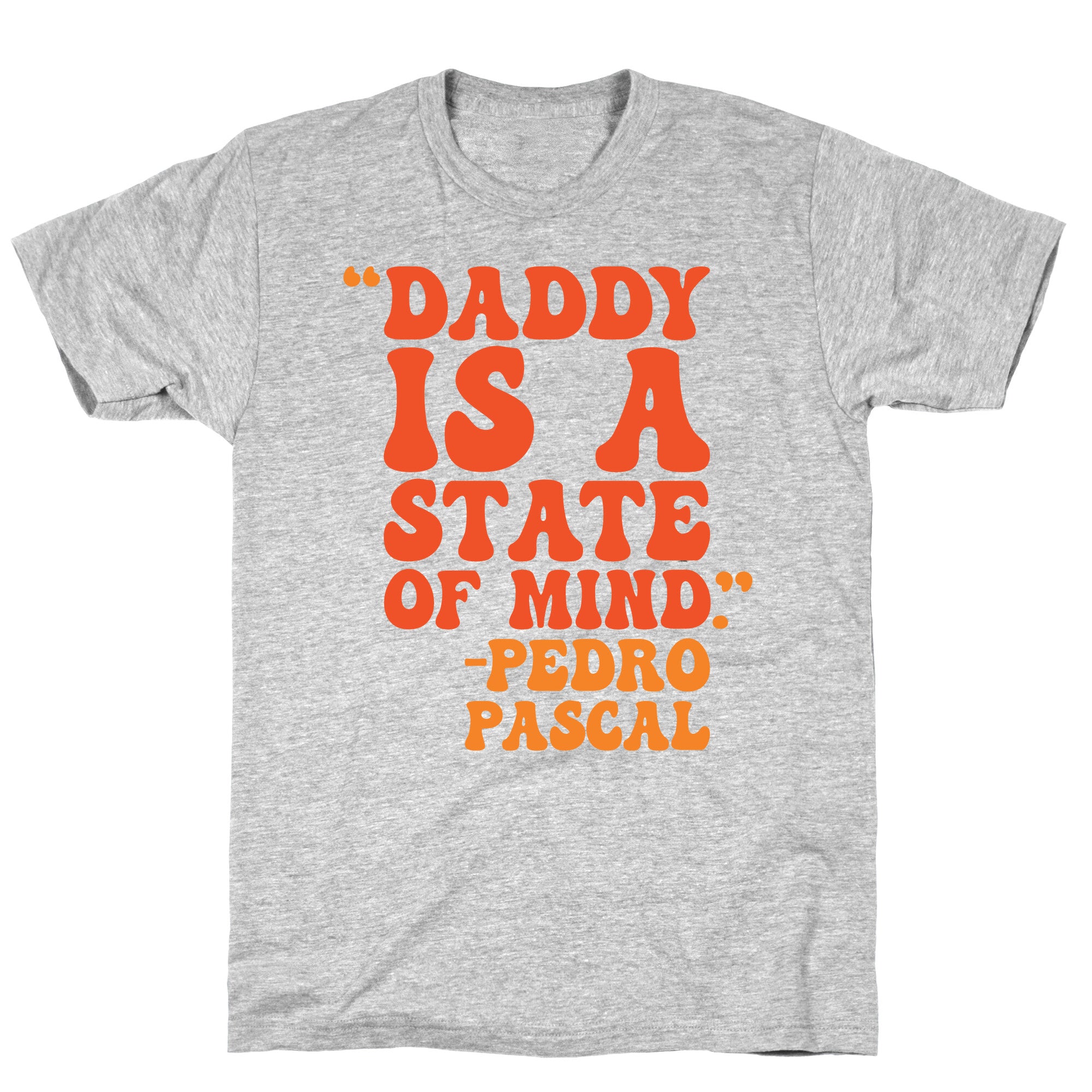 Daddy Is A State of Mind Quote T-Shirt